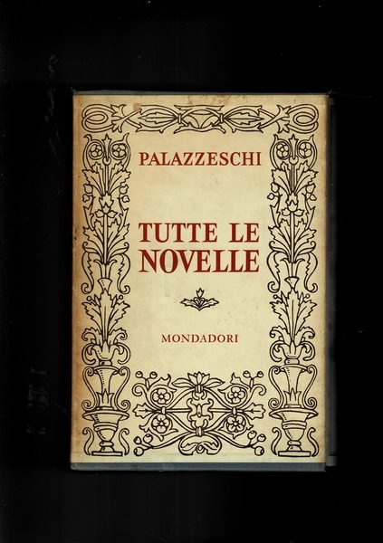 Tutte le novelle, volume I° delle opere; collana i classici …