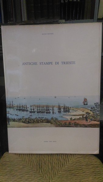Antiche stampe di Trieste. Profilo dello sviluppo urbanistico della città …