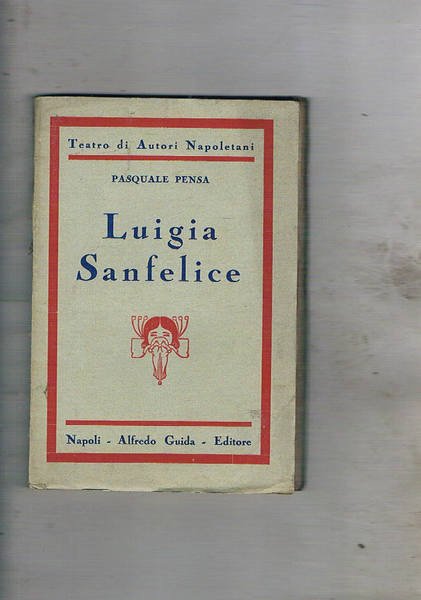 Luigia Sanfelice. Dramma storico in tre atti (L'azione si svolge …