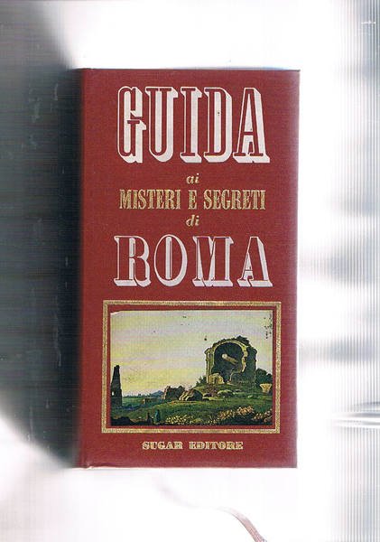 Guida ai misteri e segreti di Roma.