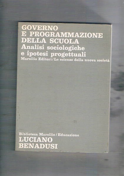 Governo e programmazione della scuola. Analisi sociologiche e ipotesi progettuali.