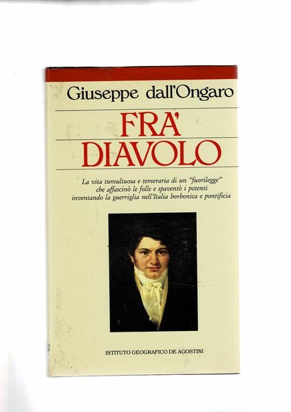 Frà Diavolo; la vita tumultuosa e temeraria di un fuorilegge, …