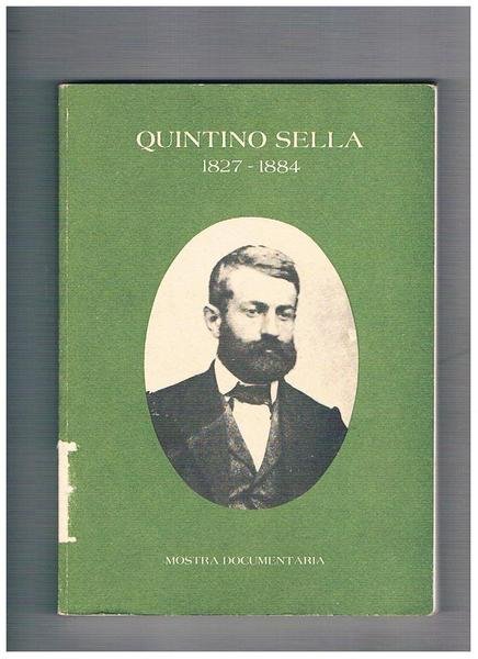 Quintino Sella (1827-1884). Mostra documentaria. Catalogo.