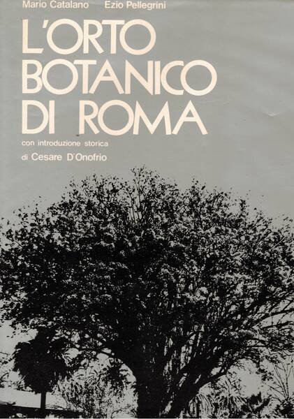 L'Orto botanico di Roma, con introduz. storica di Cesare D'Onofrio.