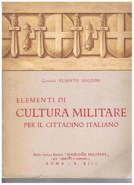 Elementi di cultura militare per il cittadino italiano. Con 23 …