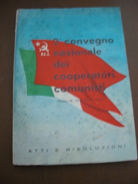 Secondo convegno nazionale dei cooperatori comunisti (Roma, 13-14 febbraio 1949). …