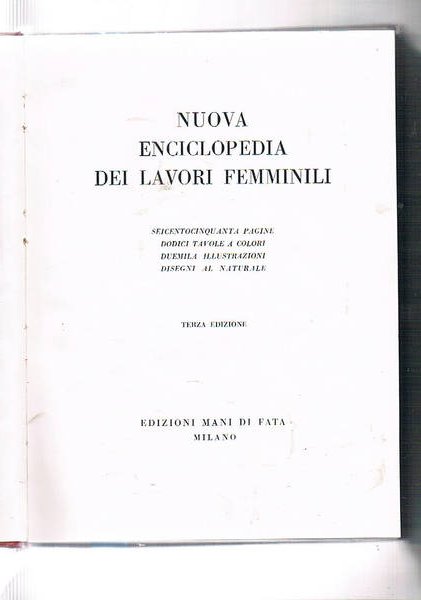 Enciclopedia dei lavori femminili. Nuova edizione riveduta ed aumentata.