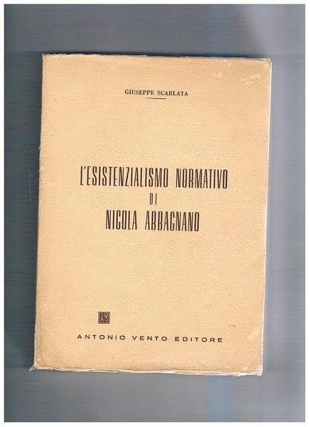 L'esistenzialismo normativo di Nicola Abbagnano.
