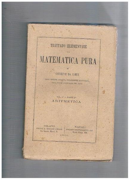 Trattato elementare di matematica pura. Vol. I° perte I-II e …