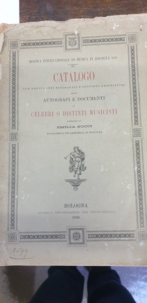Mostra Internazionale di Musica in Bologna, 1888. Catalogo con brevi …