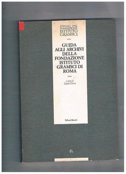 Guida agli archivi della Fondazione Istituto Gramsci di Roma. Guida …