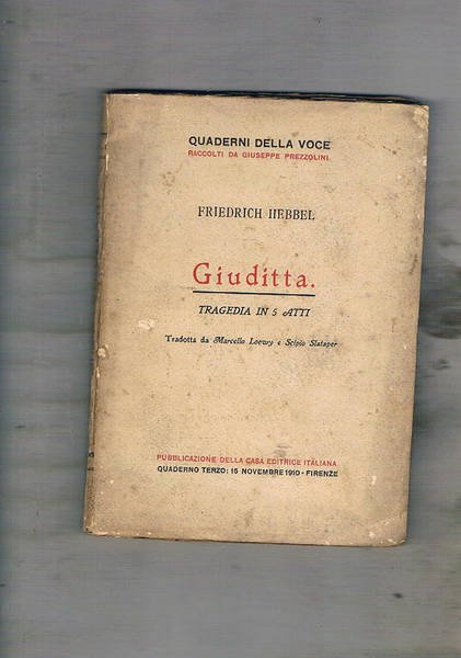 Giuditta. Tragedia in 5 atti. Tradotta da Marcello Loewy e …