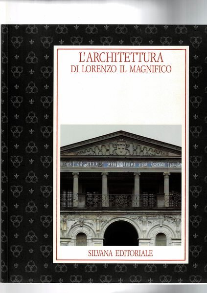 L'architettura di Lorenzo il Magnifico. Firenze, Spedale degli Innocenti, 8 …