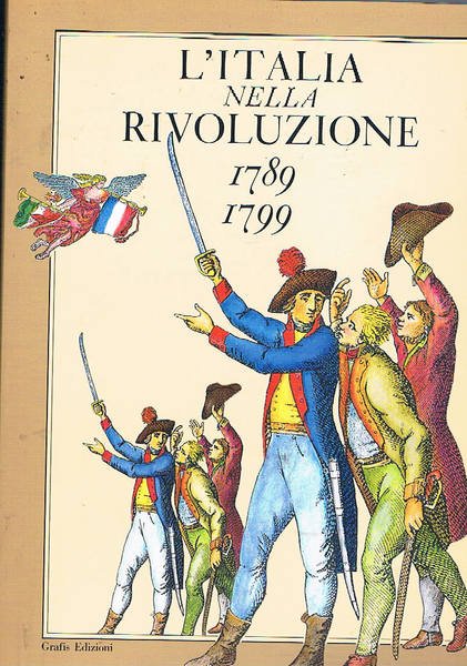 L'Italia nella Rivoluzione 1789-1799. Mostra bibliografica iconografica fatta a Roma …