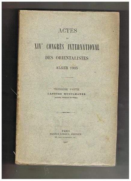 Actes du XIV° congres internat. des orientalistes. Alger 1905. Troisieme …