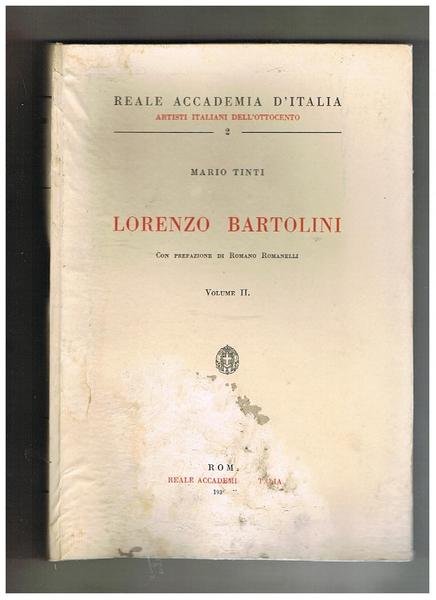 Lorenzo Bartolini con prefazione di Romano Romanelli. Vol. II° catalogo …