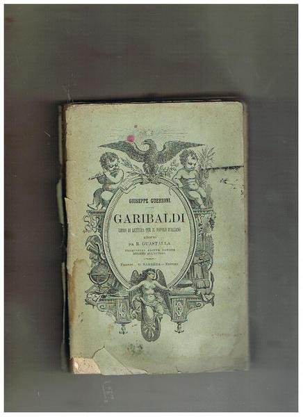 Garibaldi; libro di lettura per il popolo italiano. Ridotto da …