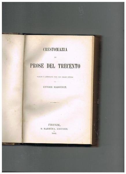 Crestomazia di prose del trecento, scelte ed annotate per uso …