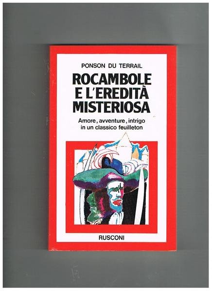 Rocambole e l'eredità misteriosa. Amore, avventure, intrigo in un classico …