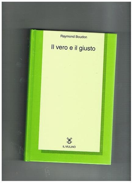 Il vero e il giusto. Saggi sull'obiettivo dei valori e …