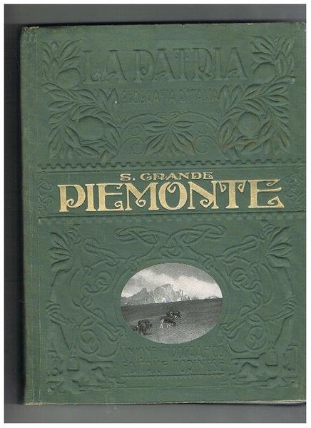 Piemonte, volume della collana: geografia d'Italia, la Patria monografie regionali …