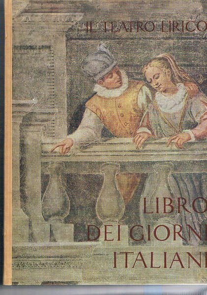 Il teatro lirico. Volume delle serie libro dei giorni italiani. …