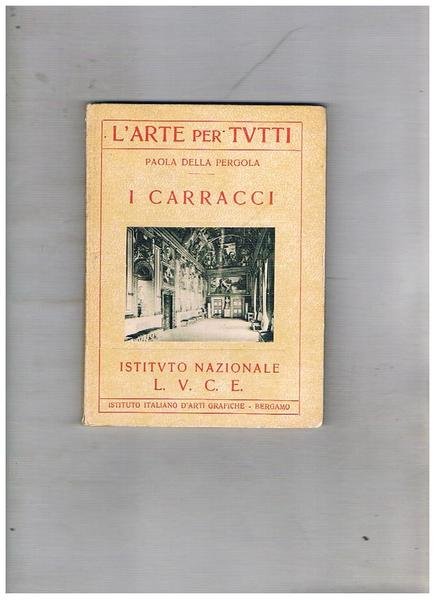 I Carracci. Coll. "L'arte per tutti".