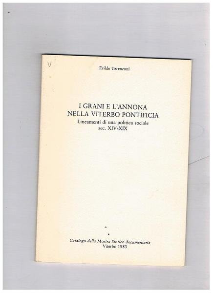 I grani e l'annona nella Viterbo pontificia. Lineamenti di una politica sociale. Sec. XIV-XIX. Catalogo della mostra storico documentaria di Viterbo 1983.