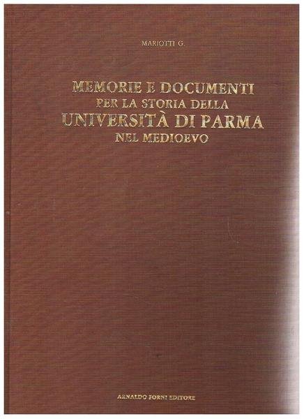 Memorie e documenti per la storia della università di Parma …