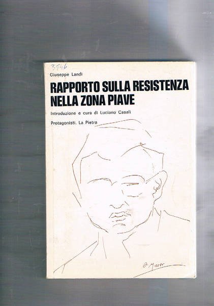 Rapporto sulla resistenza nella zona Piave. Introduzione e cura di …