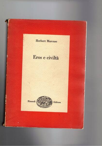 Eros e civiltà. Coll. I saggi.