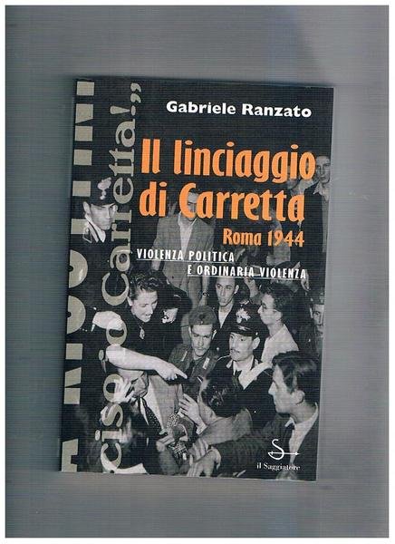 Il linciaggio di Carreta Roma 1944. Violenza politica e ordinaria …