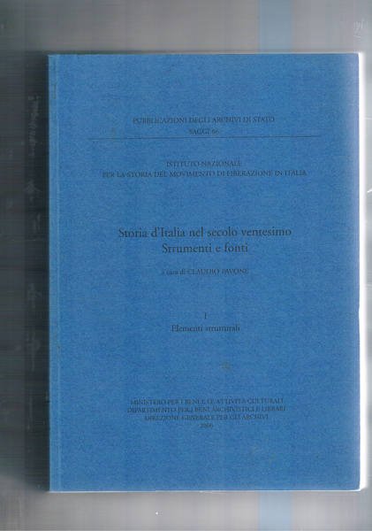 Storia d'Italia nel secolo ventesimo. Strumenti e fonti. Vol. I° …