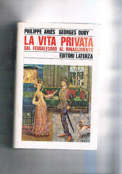 La vita privata dal feudalesimo al rinascimento.
