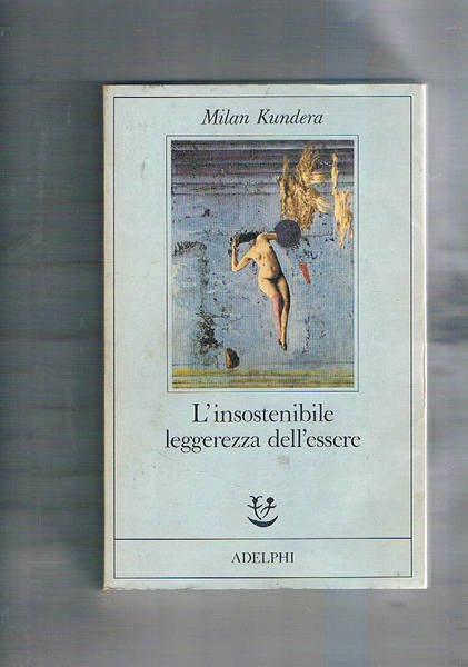 L'insostenibile leggerezza dell'essere. 6° edizione.