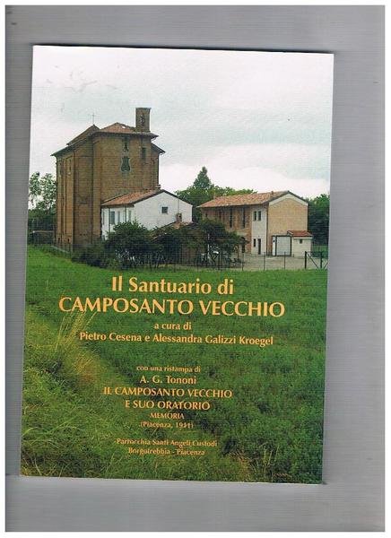 Il santuario di Camposanto Vecchio. Con una ristampa di A. …