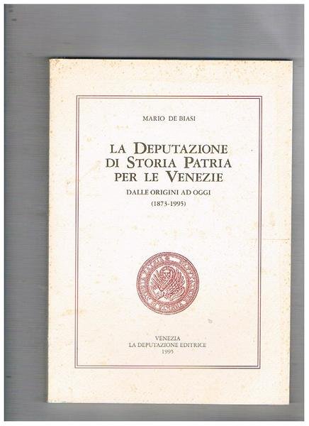 La deputazione di Storia Patria per le Venezie dalle origini ad oggi (1873-1995).