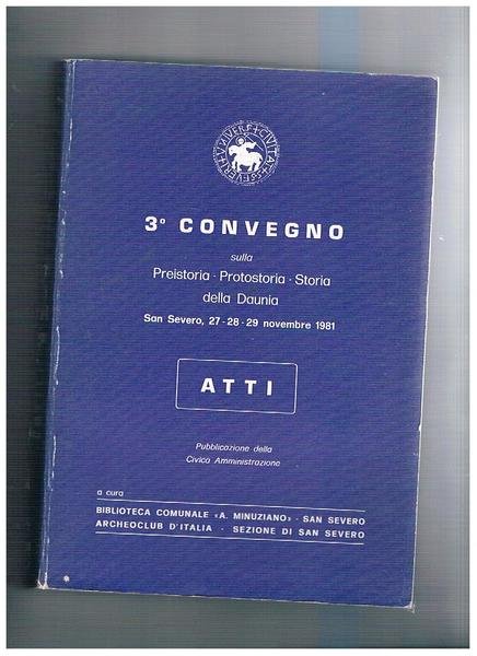 3° Convegno sulla preistoria, protostoria, storia della Daunia. Atti San …