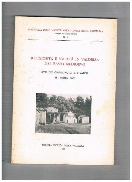 Religiosità e società in Valdelsa nel basso medioevo. Atti del …