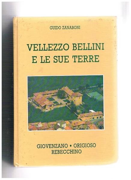 Vellezzo Bellini e le sue terre: Giovenzano, Origioso, Rebecchino.