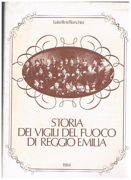 Storia dei Vigili del Fuoco di Reggio Emilia. Dal 1300 …