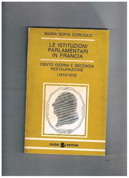 Le istituzioni parlamentari in Francia. Cento giorni e Seconda Restaurazione …