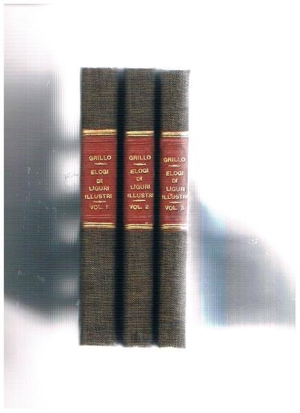 Elogi di liguri illustri. Seconda edizione riordinata, corretta ed accresciuta. …