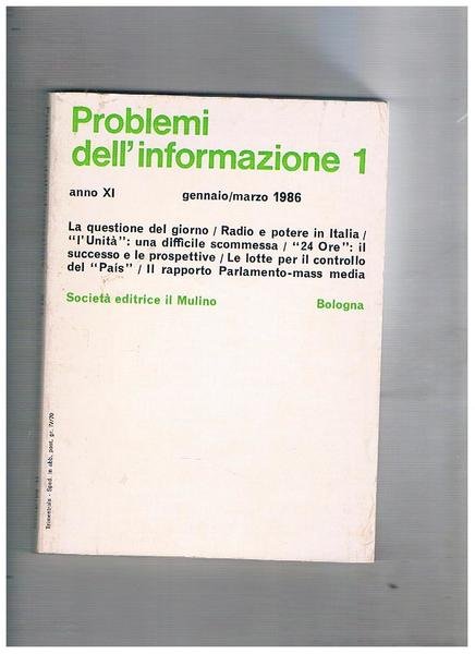 Problemi dell'informazione, rivistra trimestrale anno XI° 1986. radio e potere in Italia; le lotte per il controllo del Pais; mass media e criminalità organizzata; il giornalismo nel cinema americano; criminalità organizzata: la parola ai giornalisti; il potere nei massa media; la TV commerciale in Italia e in Europa: soluzioni e prospettive; ecc.