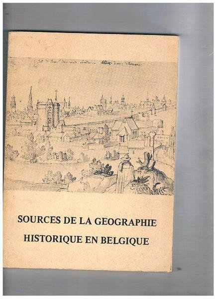 Sources de la geographie historique en Belgique. Exposition 26 avril …