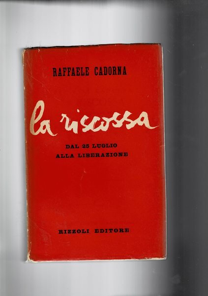 La riscossa. La testimonianza del Generale dei Partigiani con documenti …