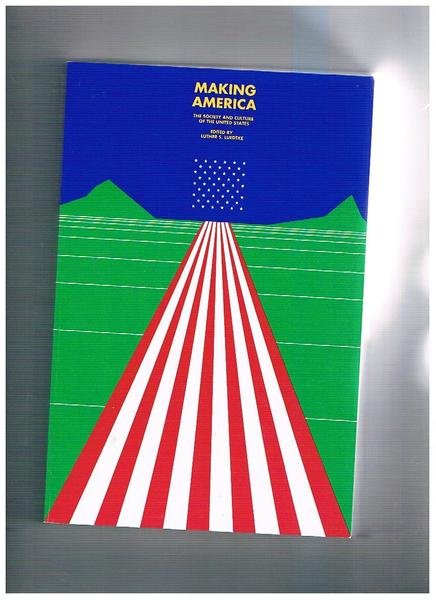 Making America. The society and Culture of the United States.