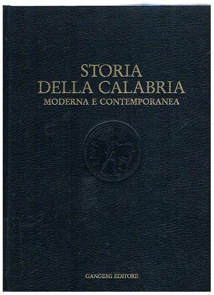 Storia della Calabria vol. I-II. Moderna e contemporanea; età presente …