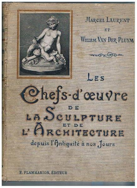 Les chefs-d'oeuvre de la sculpture et de l'architecture depuis l'antiquité …