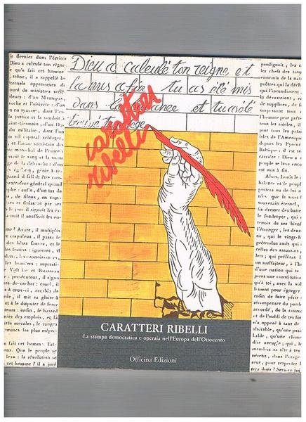 Caratteri ribelli. La stampa democratica e operaia nell'Europa dell'ottocento. Mostra …